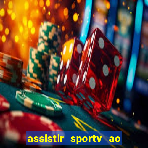 assistir sportv ao vivo agora