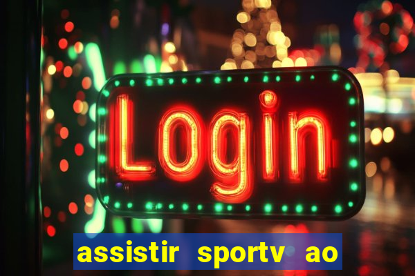 assistir sportv ao vivo agora