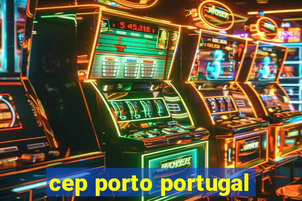 cep porto portugal