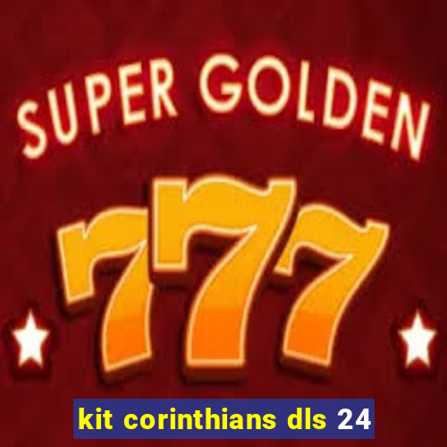 kit corinthians dls 24