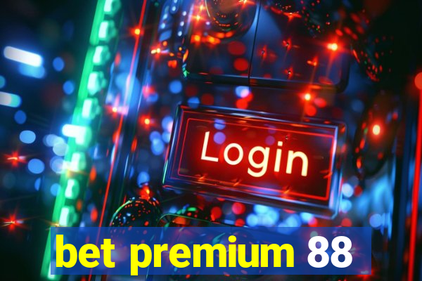 bet premium 88