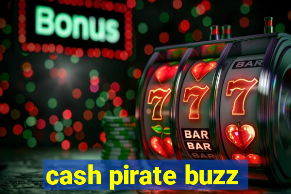 cash pirate buzz