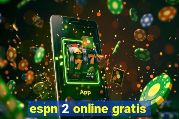 espn 2 online gratis