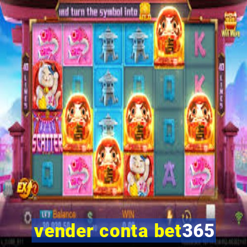 vender conta bet365