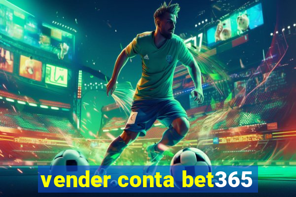 vender conta bet365