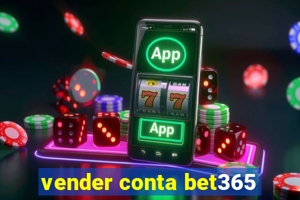 vender conta bet365