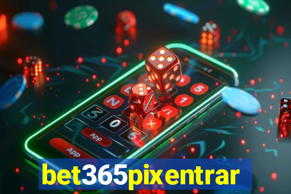 bet365pixentrar