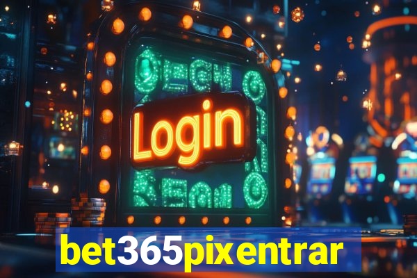 bet365pixentrar