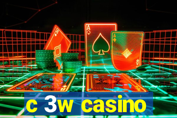 c 3w casino