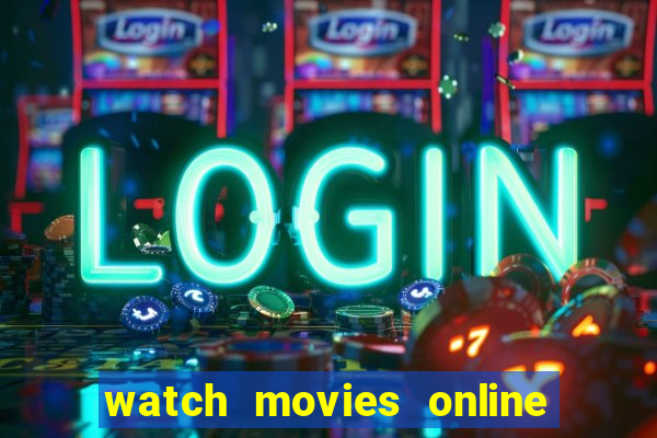 watch movies online for free