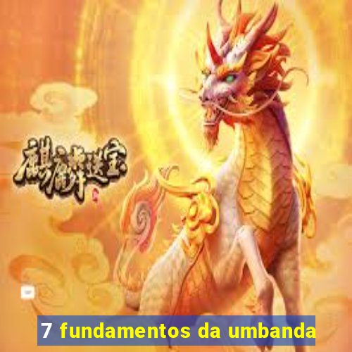 7 fundamentos da umbanda