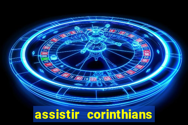 assistir corinthians fut max