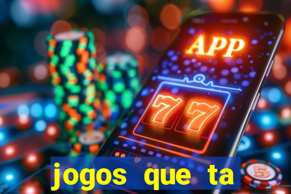 jogos que ta pagando agora