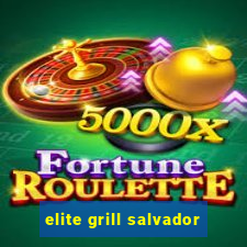 elite grill salvador