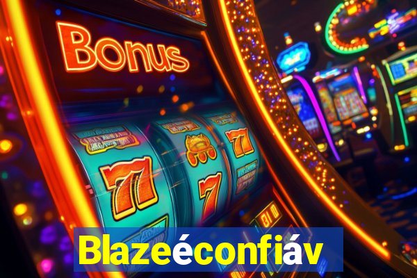 Blazeéconfiável