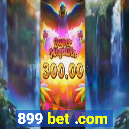 899 bet .com