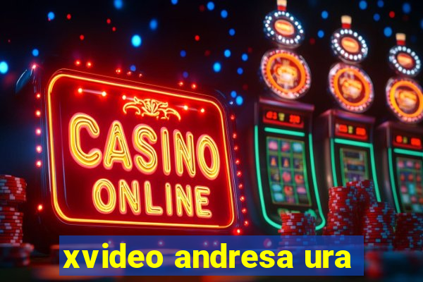 xvideo andresa ura