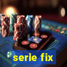 serie fix