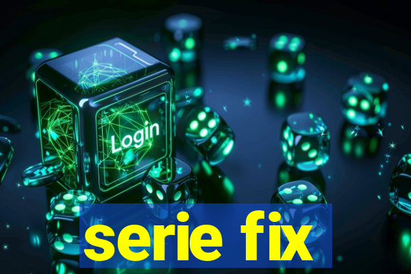 serie fix