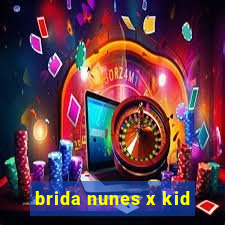 brida nunes x kid