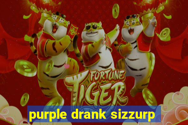 purple drank sizzurp