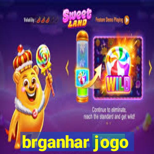 brganhar jogo