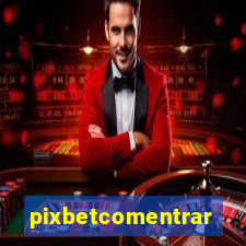 pixbetcomentrar