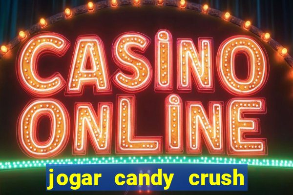 jogar candy crush saga no facebook