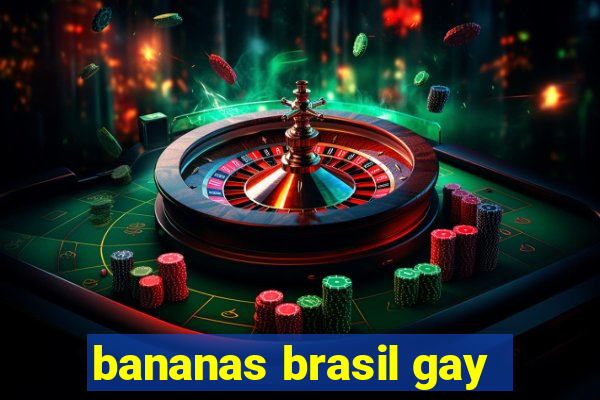 bananas brasil gay