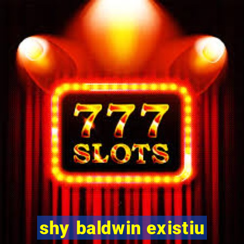 shy baldwin existiu