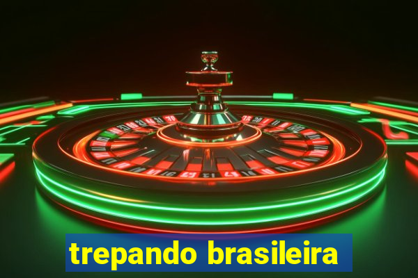 trepando brasileira