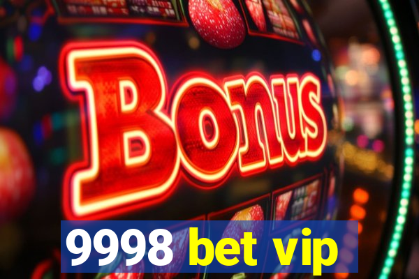 9998 bet vip