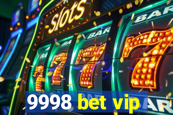 9998 bet vip