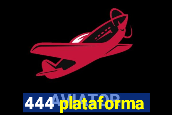 444 plataforma