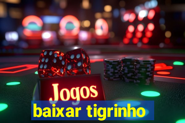 baixar tigrinho