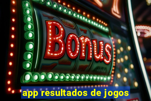 app resultados de jogos