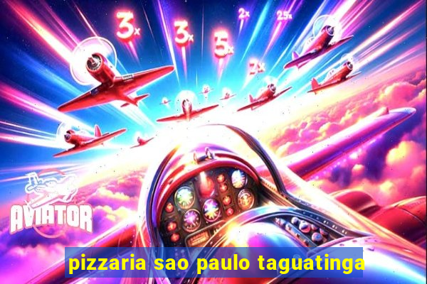 pizzaria sao paulo taguatinga