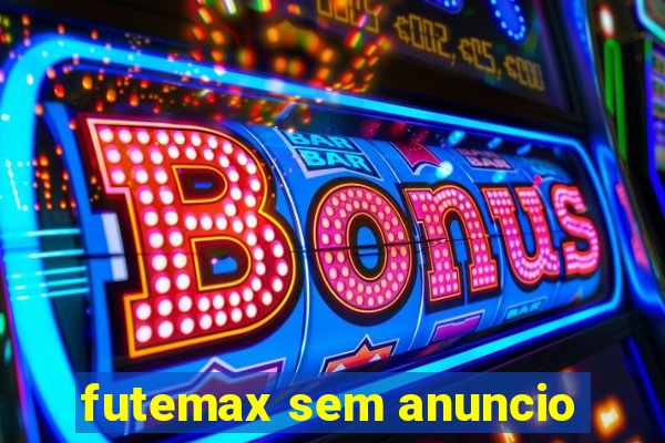 futemax sem anuncio