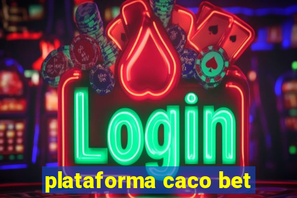 plataforma caco bet