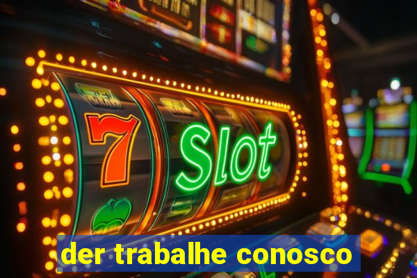 der trabalhe conosco