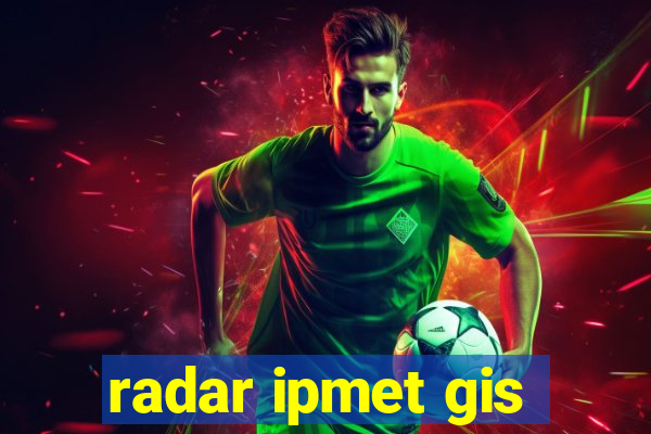 radar ipmet gis