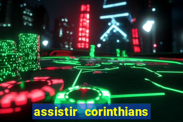 assistir corinthians futebol play hd