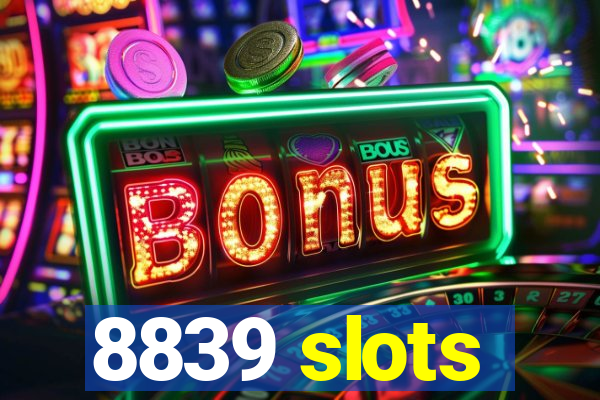 8839 slots