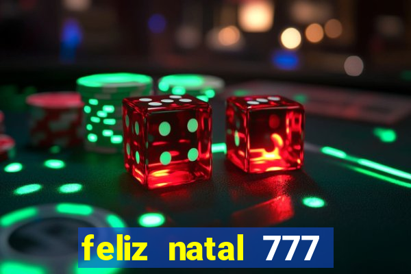 feliz natal 777 plataforma login