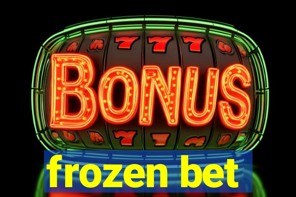 frozen bet