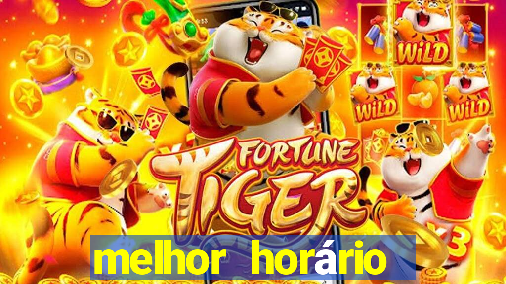 melhor horário para jogar fortune tiger de tarde