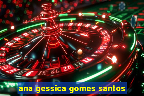 ana gessica gomes santos