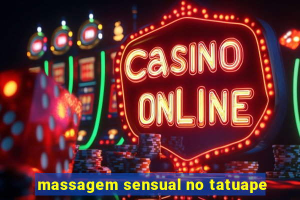 massagem sensual no tatuape