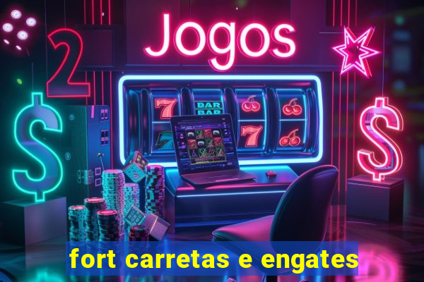 fort carretas e engates