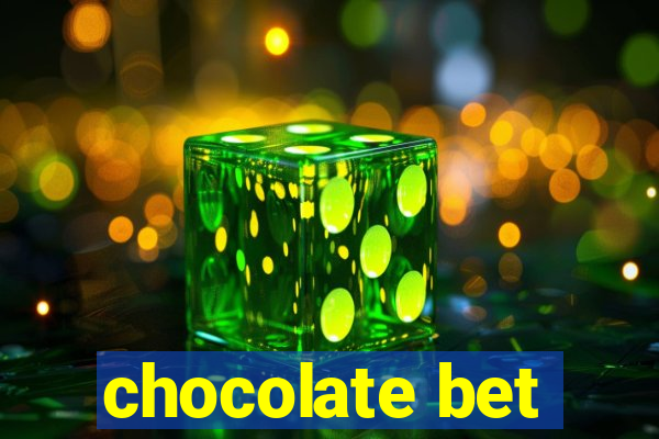 chocolate bet